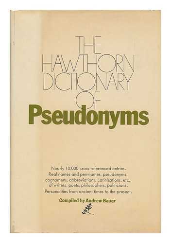 BAUER, ANDREW (COMP. ) - The Hawthorn Dictionary of Pseudonyms, Compiled by Andrew Bauer