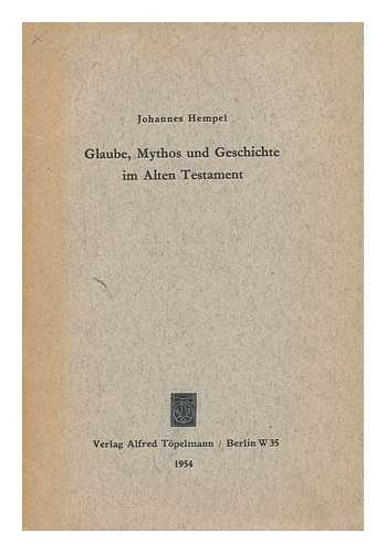 HEMPEL, JOHANNES (1891-1964) - Glaube, Mythos Und Geschichte Im Alten Testament / Johannes Hempel