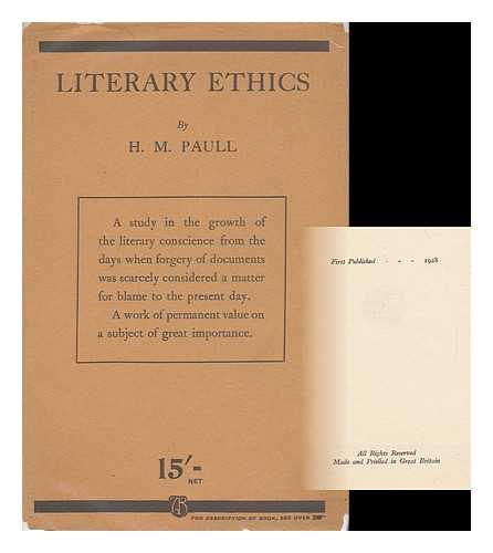 PAULL, H. M. (HARRY MAJOR) - Literary Ethics; a Study in the Growth of the Literary Conscience, by H. M. Paull