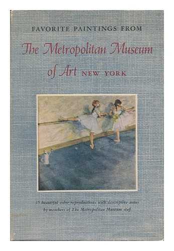 METROPOLITAN MUSEUM OF ART (NEW YORK, N. Y. ) - Favorite Paintings from the Metropolitan Museum of Art, New York; Fifteen Color Reproductions with Descriptive Notes, Ed. by Members of the Metropolitan Museum Staff