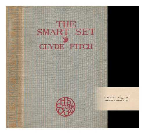 FITCH, CLYDE (1865-1909) - The Smart Set : Correspondence & Conversations
