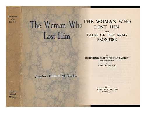 MCCRACKIN, JOSEPHINE WOEMPNER CLIFFORD - The Woman Who Lost Him and Tales of the Army Frontier