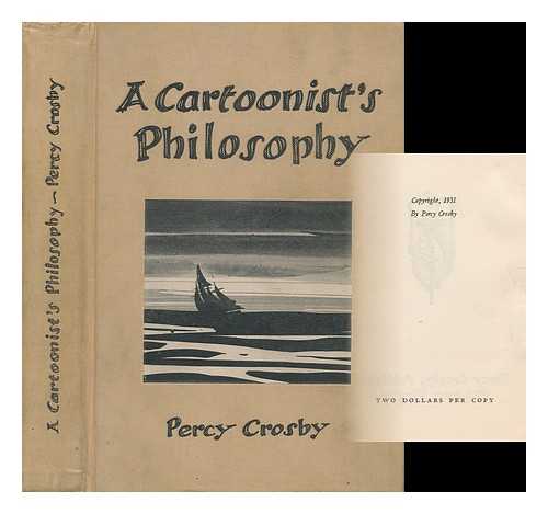 CROSBY, PERCY L. (PERCY LEO (1891-1964) - A Cartoonist's Philosophy