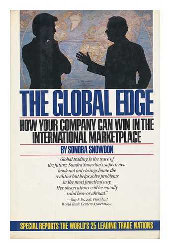 SNOWDON, SONDRA - The Global Edge : How Your Company Can Win in the International Marketplace / Sondra Snowdon