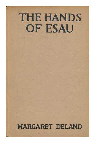 DELAND, MARGARET WADE CAMPBELL (1857-1945) - The Hands of Esau