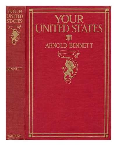 BENNETT, ARNOLD (1867-1931). FRANK CRAIG (ILL. ) - Your United States; Impressions of a First Visit, by Arnold Bennett; Illustrated by Frank Craig
