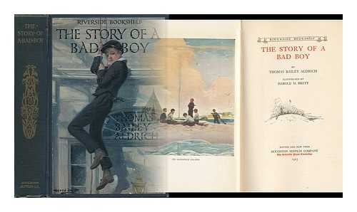 ALDRICH, THOMAS BAILEY (1836-1907). HAROLD M. BRETT (ILL. ) - The Story of a Bad Boy, by Thomas Bailey Aldrich; Illustrated by Harold M. Brett