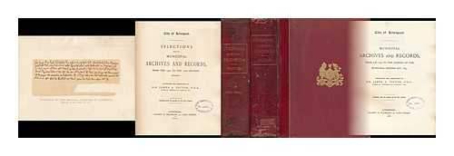 PICTON, JAMES ALLANSON, SIR (1805-1889) - City of Liverpool : Selections from the Municipal Archives and Records, from the 13th to the 17th Century Inclusive / Extracted and Annotated by Sir James A. Picton. Published with the Sanction of the City Council - [Complete in 2 VOLUMES]