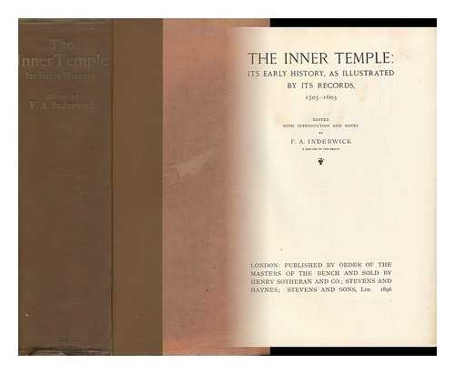 INDERWICK, FREDERICK ANDREW (1836-1904) - The Inner Temple : its Early History, As Illustrated by its Records, 1505-1603 / Edited with Introduction and Notes by F. A. Inderwick [ a Calender of the Inner Temple Records ]