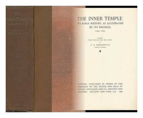 INDERWICK, FREDERICK ANDREW (1836-1904) - The Inner Temple : its Early History, As Illustrated by its Records, 1505-1603 / Edited with Introduction and Notes by F. A. Inderwick [ a Calender of the Inner Temple Records ]