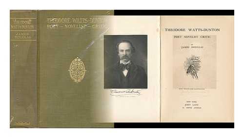 DOUGLAS, JAMES (1867-1940) - Theodore Watts-Dunton, Poet, Novelist, Critic; by James Douglas ... with Twenty-Four Illustrations [Frontis Portrait Signed in Facsimile]