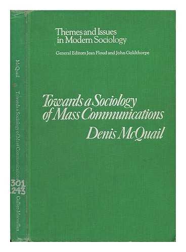 MCQUAIL, DENIS - Towards a Sociology of Mass Communications