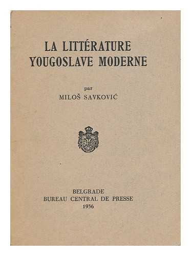 SAVKOVIC, MILOS - La Litterature Yougoslave Moderne / Par Milos Savkovic