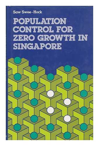 SAW, SWEE-HOCK (1931-) - Population Control for Zero Growth in Singapore / Saw Swee-Hock