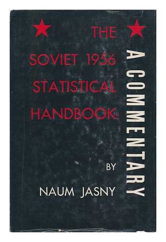 Jasny, Naum (1883-1967) - The Soviet 1956 Statistical Handbook : a Commentary