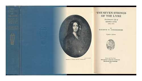 SCHERMERHORN, ELIZABETH WHEELER - The Seven Strings of the Lyre : the Life of George Sand, 1804-1876