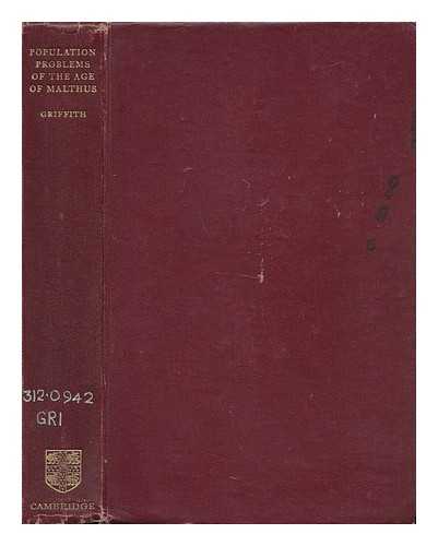 GRIFFITH, GROSVENOR TALBOT - Population Problems of the Age of Malthus by G. Talbot Griffith