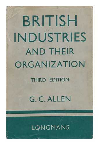 Allen, George Cyril (1900-) - British Industries and Their Organization