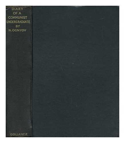 OGNYOV, N. WERTH, ALEXANDER (1901-1969) - The Diary of a Communist Sundergraduate / Translated from the Russian by Alexander Werth