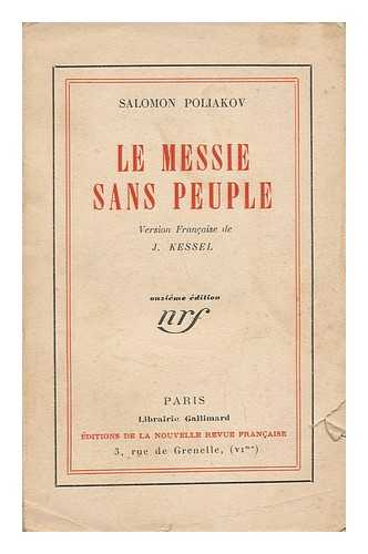 POLIAKOV, SOLOMON LVOVICH. KESSEL, JOSEPH (1898-1979) - Le Messie Sans Peuple : Version Francaise De K. Kessel