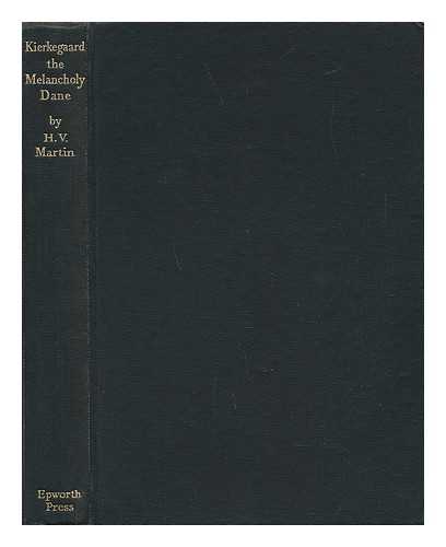 MARTIN, HAROLD VICTOR - Kierkegaard : the Melancholy Dane