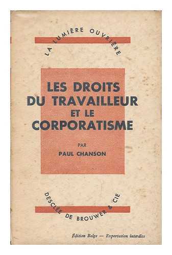 CHANSON, PAUL - Les Droits Du Travailleur Et Le Corporatisme