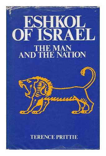 PRITTIE, TERENCE (1913-) - Eshkol of Israel: the Man and the Nation