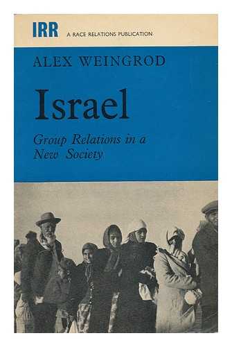 WEINGROD, ALEX - Israel : Group Relations in a New Society