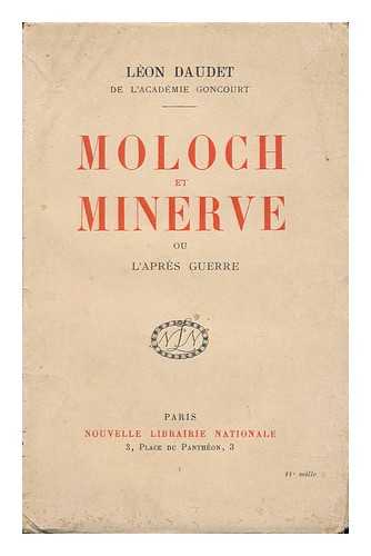 DAUDET, LEON (1867-1942) - Moloch Et Minerve, Ou, L'Apres-Geurre