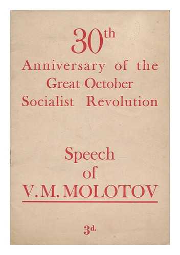Molotov, Vyacheslav Mikhaylovich (1890-1986) - 30th Anniversary of the Great October, Socialist Revolution / Speech of V. M. Molotov, Delivered At the Celebration Meeting of the Moscow Soviet on November 6, 1947