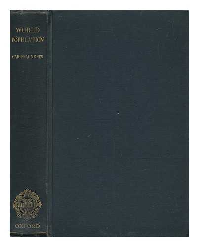 CARR-SAUNDERS, A. M. (ALEXANDER MORRIS (1886-1966) - World Population : Past Growth and Present Trends