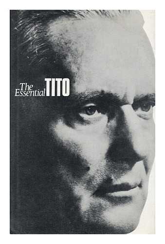 TITO - The Essential Tito / Edited with an Introduction by Henry M. Christman