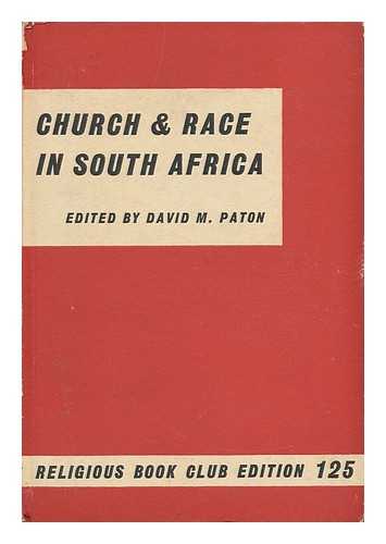 PATON, DAVID MACDONALD - Church and Race in South Africa : Papers from South Africa, 1952-57, Illustrating the Churches' Search for the Will of God / Edited by David MacDonald Paton