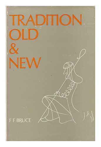 BRUCE, F. F. (FREDERICK FYVIE) - Tradition Old and New