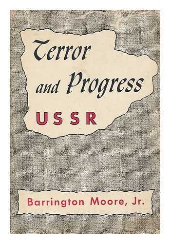 MOORE, BARRINGTON (1913-2005) - Terror and Progress - USSR : Some Sources of Change and Stability in the Soviet Dictatorship / Barrington Moore, Jr.