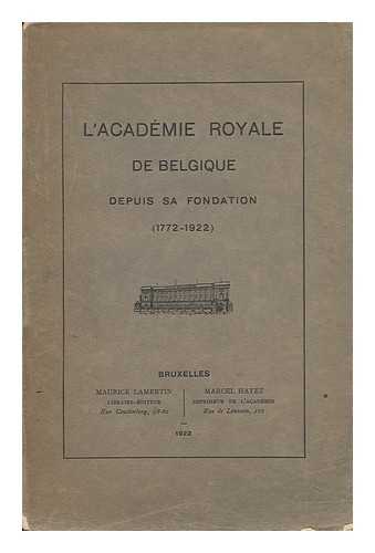 BRUXELLES : LAMERTIN - L' Academie Royale De Belgique Depuis Sa Fondation (1772-1922)