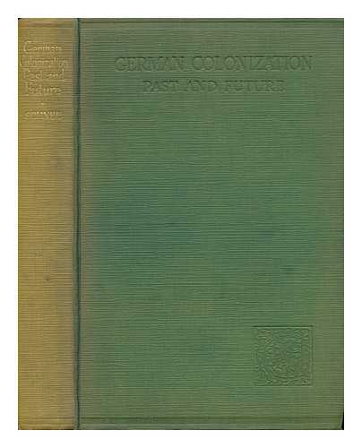 SCHNEE, HEINRICH (1871-1949). DAWSON, WILLIAM HARBUTT (1860-1948) - German Colonization, Past and Future : the Truth about the German Colonies