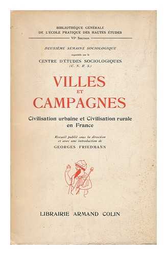 FRIEDMAN, GEORGES (ED. ) - Villes et Campagnes : Civilisation Urbaine et Civilisation Rurale En France