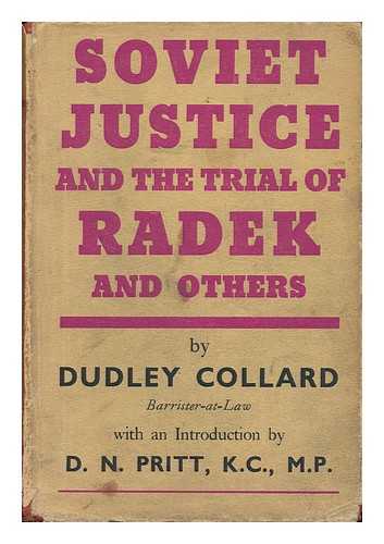 COLLARD, DUDLEY - Soviet Justice and the Trial of Radek and Others by Dudley Collard ... with an Introduction by D. N. Pritt