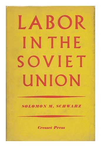 Schwarz, Solomon M. - Labor in the Soviet Union