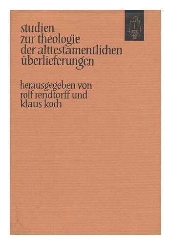 Rendtorff, Rolf. Klaus Koch (Eds. ) - Studien Zur Theologie Der Alttestamentlichen uberlieferungen / Hrsg. Von Rolf Rendtorff Und Klaus Koch