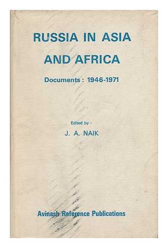 NAIK, J. A. - Russia in Asia and Africa : Documents, 1946-1971 / Edited by J. A. Naik