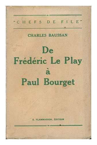 BAUSSAN, CHARLES (1860-) - De Frederic Le Play a Paul Bourget