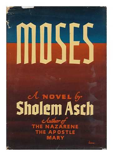 ASCH, SHOLEM (1880-1957) - Moses; Translated by Maurice Samuel