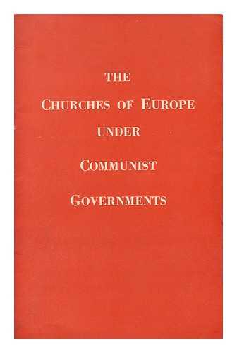 Church Of England. Council On Foreign Relations - The Churches of Europe under Communist Governments : a Survey Presented with the Fifteenth Report of the Church of England Council on Foreign Relations and Communicated to the February Session of the Church Assembly, 1954