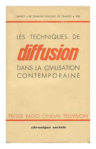 CHRONIQUE SOCIALE - Les Techniques De Diffusion Dans La Civilisation Contemporaire : Presse Radio Cinema Television