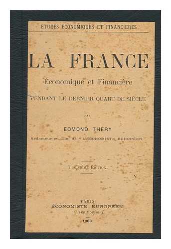 THERY, EDMOND (1856-) - La France : Economique At Financiere ; Pendant Le Dernier Quart De Siecle