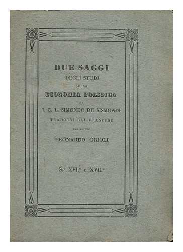 SISMONDI, JEAN CHARLES LEONARD SIMONDE DE - Due Saggi Degli Studj Sulla Economia Politica : S. O 12. E 13. / Di I. C. L. Simondo De Sismondi ; Tradotti Dal Francese Dal Dottor Leonardo Orioli