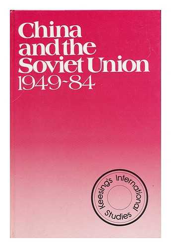 JONES, PETER. SIAN KEVILL (COMPS. ) - China and the Soviet Union 1949-84 / Compiled by Peter Jones and Sian Kevill