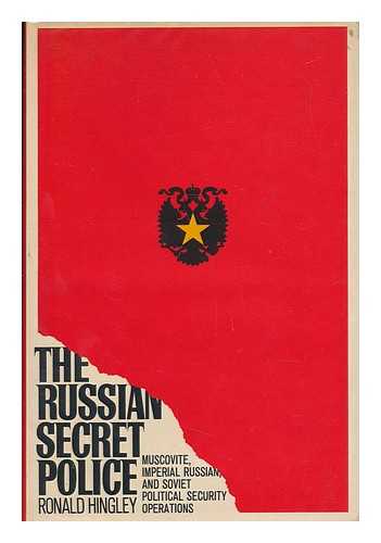 HINGLEY, RONALD - The Russian Secret Police - Muscovite, Imperial Russian and Soviet Political Security Operations